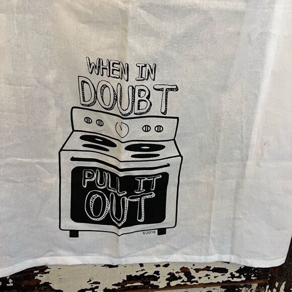 NWT kitchen Towel Funny. when In Doubt Pull it Out oven towel. - Picture 3 of 7